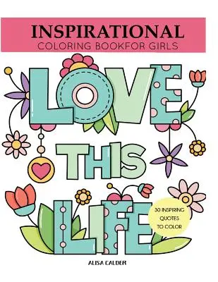 Carte de colorat inspirațională pentru fete: Citate inspiraționale de colorat - Inspirational Coloring Book for Girls: Inspiring Quotes to Color