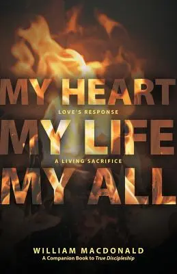 Inima mea, viața mea, totul pentru mine: Răspunsul iubirii, un sacrificiu viu - My Heart, My Life, My All: Love's Response, a Living Sacrifice