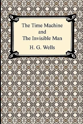 Mașina timpului și Omul invizibil - The Time Machine and The Invisible Man