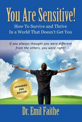 EȘTI SENSIBIL! Cum să supraviețuiești și să prosperi într-o lume care nu te înțelege - A DOUA EDIȚIE - YOU ARE SENSITIVE! How to Survive and Thrive in a World That Doesn't Get You - SECOND EDITION