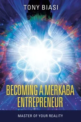 Devenind un antreprenor Merkaba: Stăpânul realității tale - Becoming a Merkaba Entrepreneur: Master of Your Reality