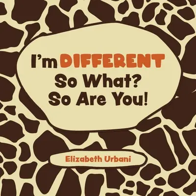 Sunt diferit - și ce dacă? Și tu ești! - I'm Different - So What? So Are You!