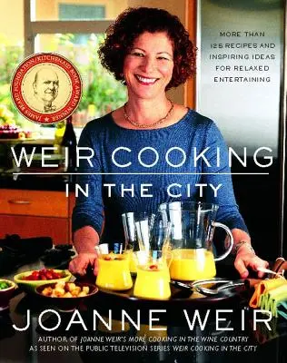 Weir Cooking in the City (Gătitul în oraș): More Than 125 Recipes and Inspiring Ideas for Rela - Weir Cooking in the City: More Than 125 Recipes and Inspiring Ideas for Rela