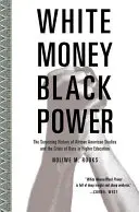 White Money/Black Power: Istoria surprinzătoare a studiilor afro-americane și criza rasei în învățământul superior - White Money/Black Power: The Surprising History of African American Studies and the Crisis of Race in Higher Education