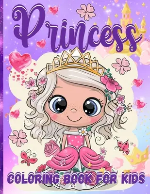 Carte de colorat prințese pentru fete: Pretty Princesses Coloring Book For Girls Ages 3-5, 4-8 65 de pagini de colorat cu prințese uimitoare în lumea lor fermecată - Princess Coloring Book For Girls: Pretty Princesses Coloring Book For Girls Ages 3-5, 4-8 65 Coloring Pages With Amazing Princesses In Their Enchanted