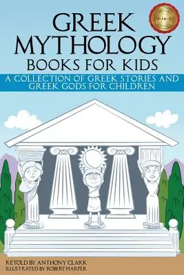 Cărți de mitologie greacă pentru copii: O colecție de povești grecești și zei greci pentru copii - Greek Mythology Books for Kids: A Collection of Greek Stories and Greek Gods for Children