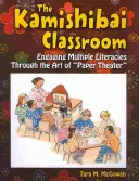 Clasa Kamishibai: Angajarea unor literaturi multiple prin arta teatrului de hârtie - The Kamishibai Classroom: Engaging Multiple Literacies Through the Art of Paper Theater