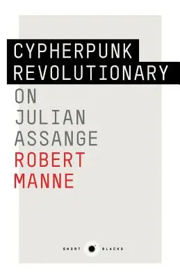 Short Black 9: Cypherpunk Revolutionary: Despre Julian Assange - Short Black 9: Cypherpunk Revolutionary: On Julian Assange