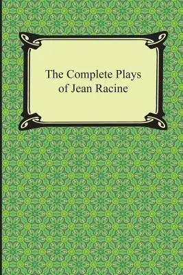 Jocurile complete ale lui Jean Racine - The Complete Plays of Jean Racine