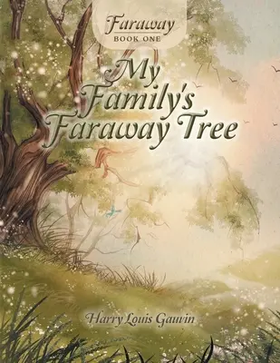 Faraway: Cartea întâi: Copacul îndepărtat al familiei mele - Faraway: Book One: My Family's Faraway Tree