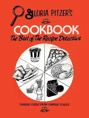 Cartea de bucate a Gloriei Pitzer - The Best of the Recipe Detective: Alimente faimoase din locuri faimoase - Gloria Pitzer's Cookbook - The Best of the Recipe Detective: Famous Foods From Famous Places