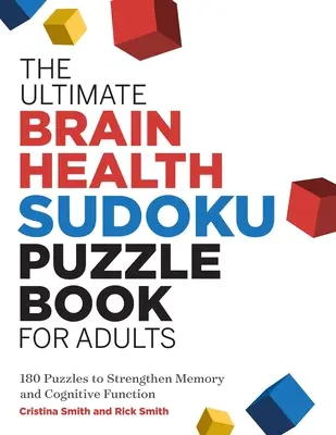 The Ultimate Brain Health Sudoku Puzzle Book for Adults: 180 de puzzle-uri pentru întărirea memoriei și a funcției cognitive - The Ultimate Brain Health Sudoku Puzzle Book for Adults: 180 Puzzles to Strengthen Memory and Cognitive Function