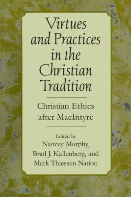 Virtuți și practici în tradiția creștină: Etica creștină după MacIntyre - Virtues and Practices in the Christian Tradition: Christian Ethics After MacIntyre