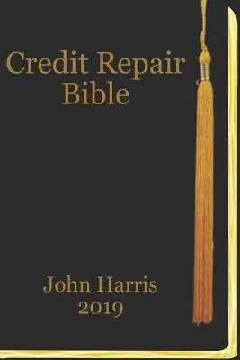 Biblia reparării creditelor: Credit Rating și reparații carte - Credit Repair Bible: Credit Rating and Repair Book