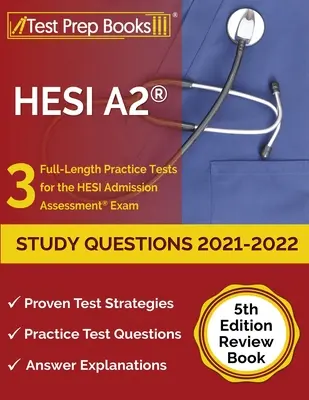 HESI A2 Study Questions 2021-2022: 3 teste practice complete pentru examenul de evaluare a admiterii HESI [5th Edition Review Book] - HESI A2 Study Questions 2021-2022: 3 Full-Length Practice Tests for the HESI Admission Assessment Exam [5th Edition Review Book]