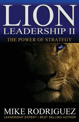 Lion Leadership II: PUTEREA STRATEGIEI - Lion Leadership II: The POWER of STRATEGY