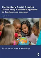 Studii sociale elementare: Construirea unei abordări puternice a predării și învățării - Elementary Social Studies: Constructing a Powerful Approach to Teaching and Learning