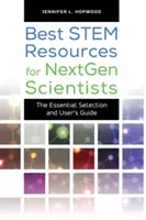 Cele mai bune resurse STEM pentru cercetătorii NextGen: Selecția esențială și ghidul utilizatorului - Best STEM Resources for NextGen Scientists: The Essential Selection and User's Guide