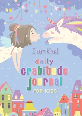 Eu sunt bun: Jurnal zilnic de recunoștință pentru copii: (A5 - 5,8 x 8,3 inch) - I Am Kind: Daily Gratitude Journal for Kids: (A5 - 5.8 x 8.3 inch)