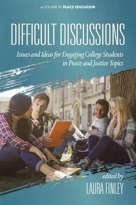 Discuții dificile: Probleme și idei pentru implicarea studenților în teme legate de pace și justiție - Difficult Discussions: Issues and Ideas for Engaging College Students in Peace and Justice Topics