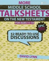 Mai multe fișe de discuții pentru gimnaziu, Noul Testament, vârsta 11-14 ani: 52 de discuții gata de utilizare - More Middle School Talksheets on the New Testament, Ages 11-14: 52 Ready-To-Use Discussions