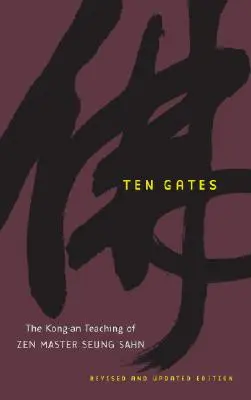 Zece porți: Învățătura Kong-An a maestrului Zen Seung Sahn - Ten Gates: The Kong-An Teaching of Zen Master Seung Sahn