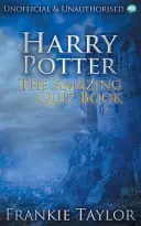 Harry Potter - Cartea cu teste uimitoare - Harry Potter - The Amazing Quiz Book