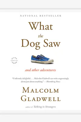 Ce a văzut câinele: și alte aventuri - What the Dog Saw: And Other Adventures