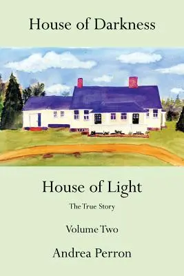 House of Darkness House of Light: Povestea adevărată, volumul doi - House of Darkness House of Light: The True Story Volume Two