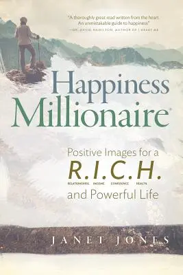 Milionarul fericirii: Imagini pozitive pentru o viață R.I.C.H. și puternică - Happiness Millionaire: Positive Images for a R.I.C.H and Powerful Life