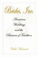 Brides, Inc: Nunțile americane și afacerea tradiției - Brides, Inc.: American Weddings and the Business of Tradition