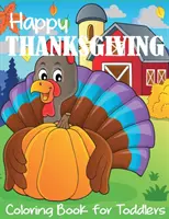 Cartea de colorat Happy Thanksgiving pentru copii mici - Happy Thanksgiving Coloring Book for Toddlers