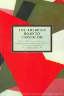 Drumul american spre capitalism: Studies in Class-Structure, Economic Development and Political Conflict, 1620a-1877 - The American Road to Capitalism: Studies in Class-Structure, Economic Development and Political Conflict, 1620a-1877