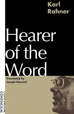 Purtătorul de cuvânt: Punerea bazelor unei filosofii a religiei - Hearer of the Word: Laying the Foundation for a Philosophy of Religion