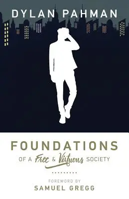 Fundamentele unei societăți libere și virtuoase - Foundations of a Free & Virtuous Society