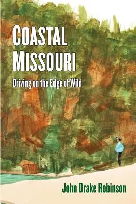 Coasta Missouri: Conducerea pe marginea sălbăticiei - Coastal Missouri: Driving on the Edge of Wild