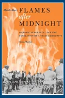 Flames After Midnight: Crimă, răzbunare și dezolarea unei comunități din Texas, ediție revizuită - Flames After Midnight: Murder, Vengeance, and the Desolation of a Texas Community, Revised Edition