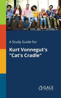 Un ghid de studiu pentru Cat's Cradle de Kurt Vonnegut - A Study Guide for Kurt Vonnegut's Cat's Cradle