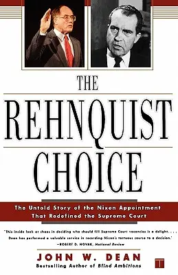 Alegerea Rehnquist: Povestea neștiută a numirii lui Nixon care a redefinit Curtea Supremă - The Rehnquist Choice: The Untold Story of the Nixon Appointment That Redefined the Supreme Court