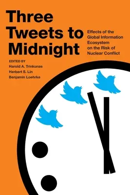 Trei tweet-uri până la miezul nopții: Efectele ecosistemului informațional global asupra riscului de conflict nuclear - Three Tweets to Midnight: Effects of the Global Information Ecosystem on the Risk of Nuclear Conflict