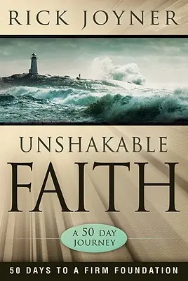 Credință de nezdruncinat: 50 de zile pentru o fundație solidă - Unshakable Faith: 50 Days to a Firm Foundation