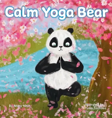 Calm Yoga Bear: O carte de yoga socio-emoțională, poză cu poză, pentru copii, adolescenți și adulți pentru a ajuta la ameliorarea anxietății și a stresului (Perfect - Calm Yoga Bear: A Social Emotional, Pose by Pose Yoga Book for Children, Teens, and Adults to Help Relieve Anxiety and Stress (Perfect