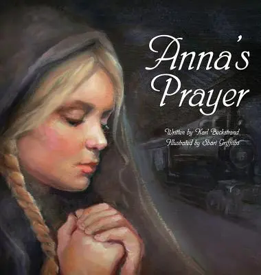 Rugăciunea Anei: Povestea adevărată a unei fete imigrante - Anna's Prayer: The True Story of an Immigrant Girl