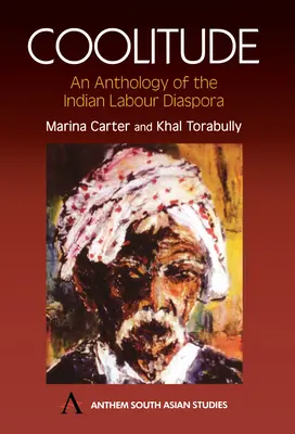 Coolitude: O antologie a diasporei muncitorești indiene - Coolitude: An Anthology of the Indian Labour Diaspora