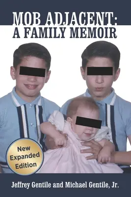 Mob Adjacent: Mob Adjacent: A Family Memoir -- Ediție extinsă - Mob Adjacent: Mob Adjacent: A Family Memoir -- Expanded Edition