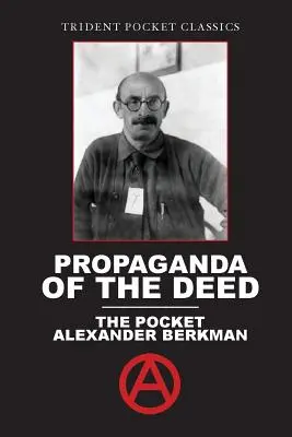 Propaganda faptei: Alexander Berkman de buzunar - Propaganda of the Deed: The Pocket Alexander Berkman