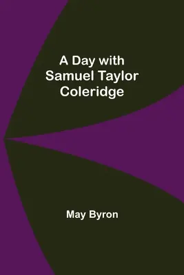 O zi cu Samuel Taylor Coleridge - A Day with Samuel Taylor Coleridge