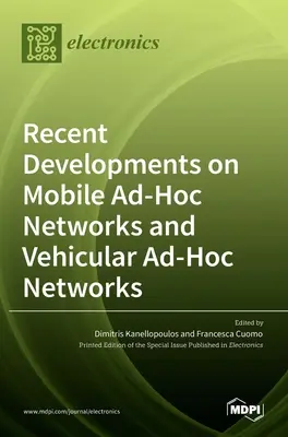 Evoluții recente privind rețelele Ad-Hoc mobile și rețelele Ad-Hoc vehiculate - Recent Developments on Mobile Ad-Hoc Networks and Vehicular Ad-Hoc Networks