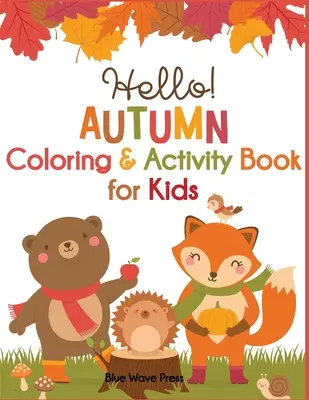 Hello Autumn Carte de colorat și activități pentru copii - Hello Autumn Coloring & Activity Book for Kids