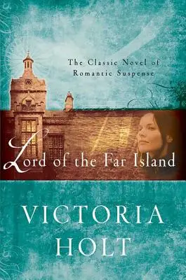 Stăpânul insulei îndepărtate: Romanul clasic de suspans romantic - Lord of the Far Island: The Classic Novel of Romantic Suspense